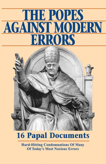 The Popes Against Modern Errors: 16 Papal Documents