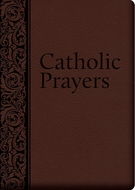 Catholic Prayers: Compiled from Traditional Sources (Deluxe Leatherette)