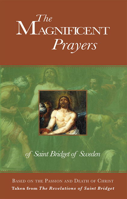 The Magnificent Prayers of Saint Bridget of Sweden: Based on the Passion and Death of Christ