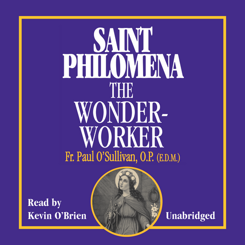 Saint Philomena: The Wonder-Worker (MP3 Audio Download)