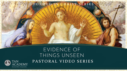 Formed in Christ: Evidence of Things Unseen (Streaming Video)