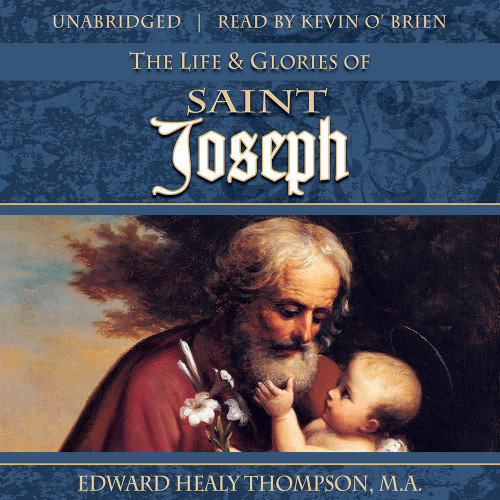 The Life and Glories of Saint Joseph (MP3 Audio Download)