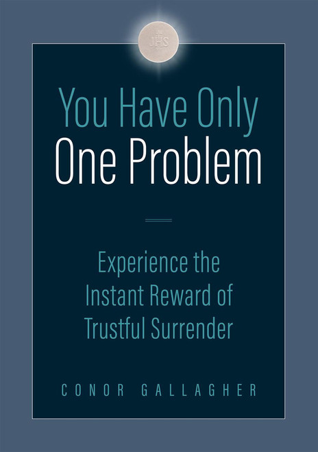  Cover of the book You Have Only One Problem: Experience the Instant Reward of Trustful Surrender 