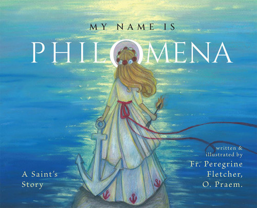  My Name is Philomena: A Saint's Story 