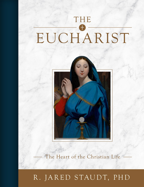 The Eucharist: The Heart of the Christian Life (Group Study Edition)