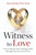  Cover of Witness to Love: How to Help the Next Generation Build Marriages that Survive and Thrive 