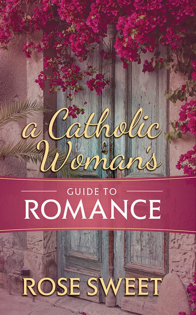 A Catholic Woman's Guide to Romance