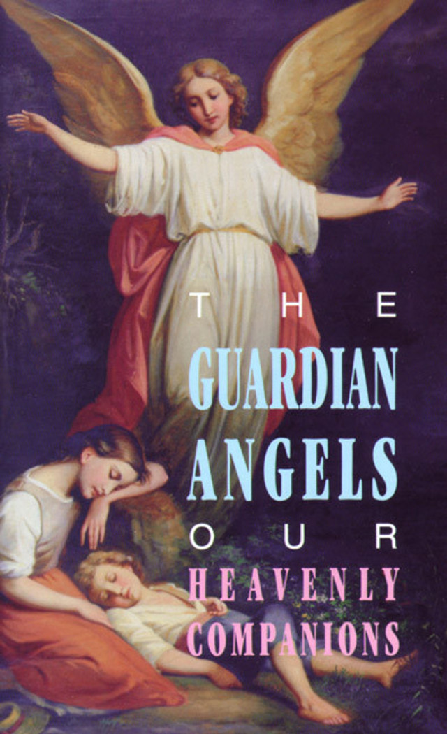 The Guardian Angels: Our Heavenly Companions