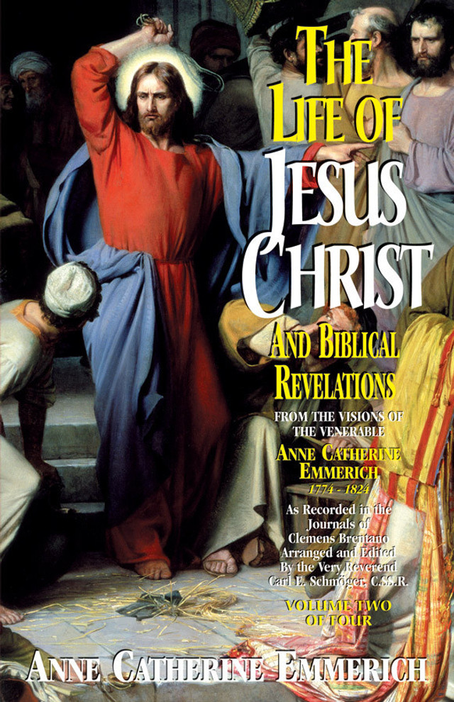 The Life of Jesus Christ and Biblical Revelations: From the Visions of Blessed Anne Catherine Emmerich (Volume 2) (eBook)