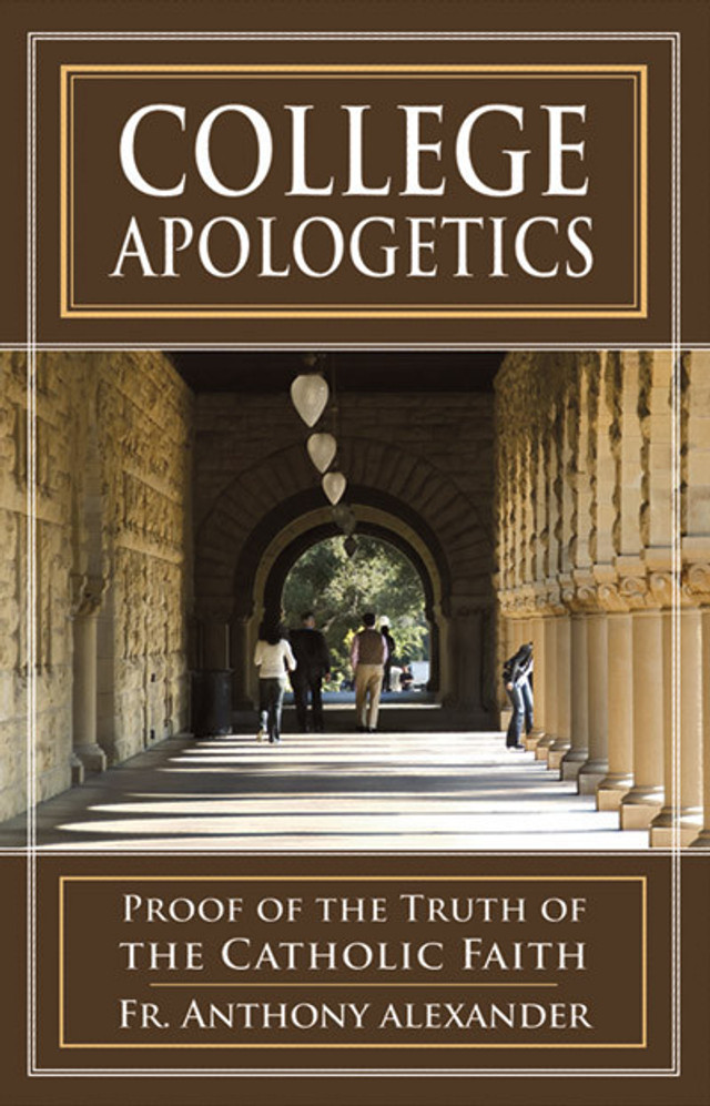 College Apologetics: Proof of the Truth of the Catholic Faith