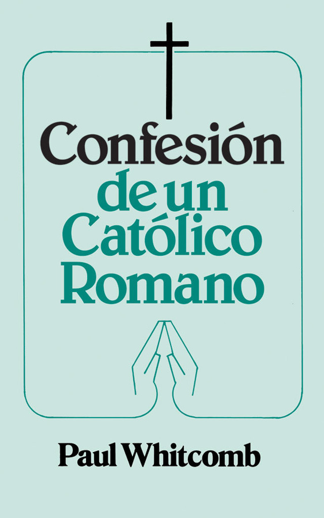 Confesión de un Católico Romano