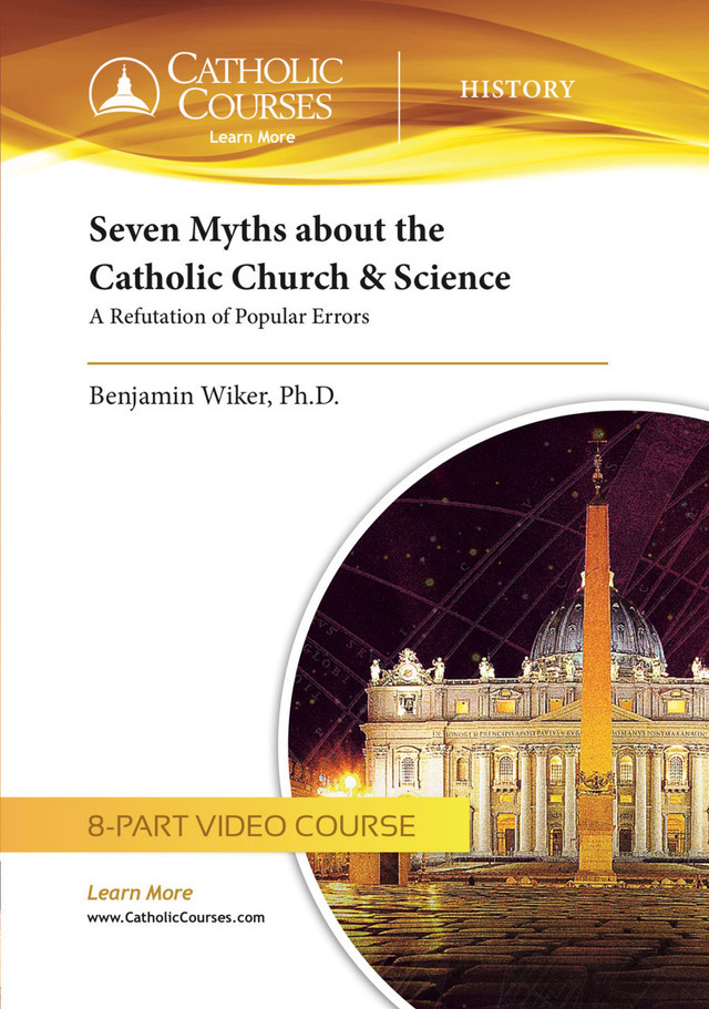 Seven Myths about the Catholic Church and Science: A Refutation of Popular Errors cover