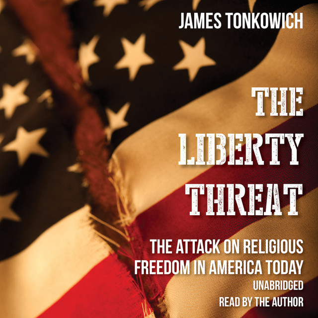 The Liberty Threat: The Attack on Religious Freedom in America Today (MP3 Audiobook Download) Cover