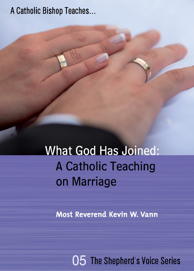 What God Has Joined: A Catholic Teaching on Marriage