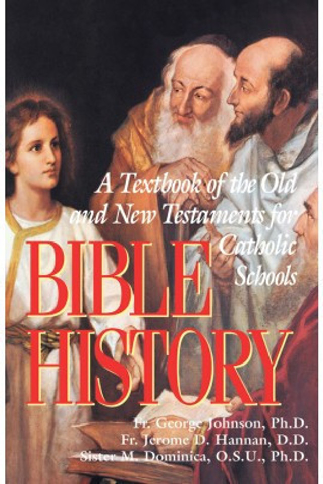 Bible History: A Textbook of the Old and New Testaments for Catholic Schools