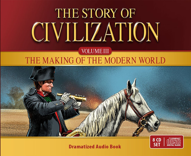 The Story of Civilization Volume 3: The Making of the Modern World (Dramatized Audiobook)