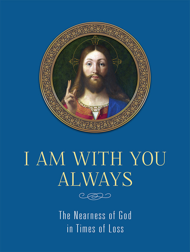 I Am With You Always: The Nearness of God in Times of Loss