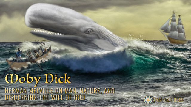 Moby Dick: Herman Melville on Man, Nature, and Discerning the Will of God