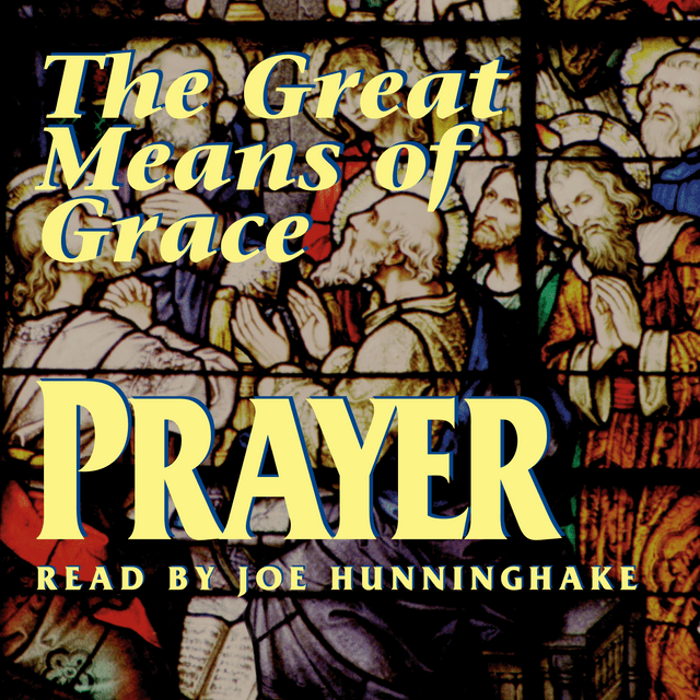 Prayer: The Great Means of Grace (MP3 Audio Download)