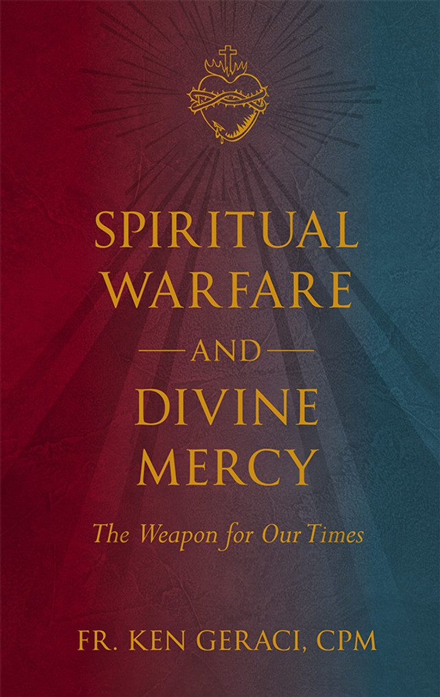 Spiritual Warfare and Divine Mercy: The Weapon for Our Times