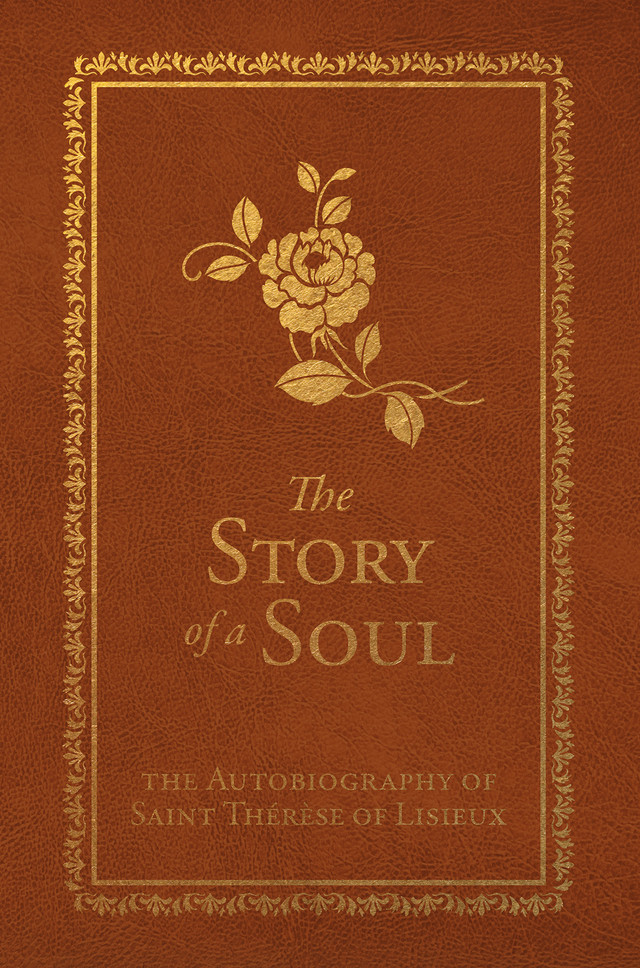 The Story of  a Soul: The Autobiography of Saint Therese of Lisieux (Deluxe Edition)