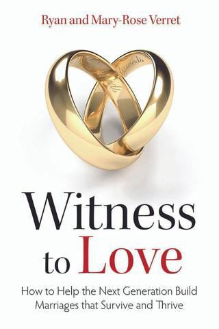 Cover of Witness to Love: How to Help the Next Generation Build Marriages that Survive and Thrive