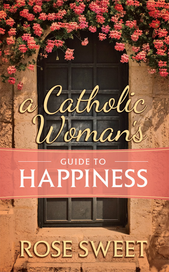 A Catholic Woman's Guide to Happiness