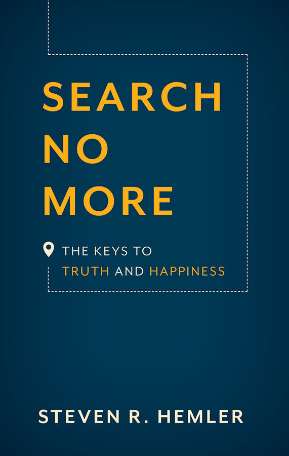 Search No More: The Keys to Truth and Happiness