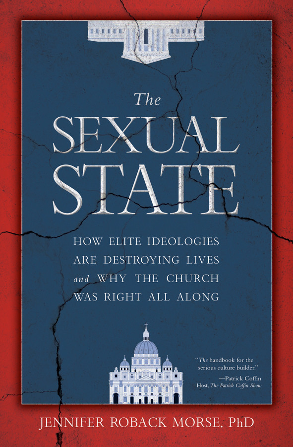 The Sexual State: How Elite Ideologies are Destroying Lives and Why the Church Was Right All Along