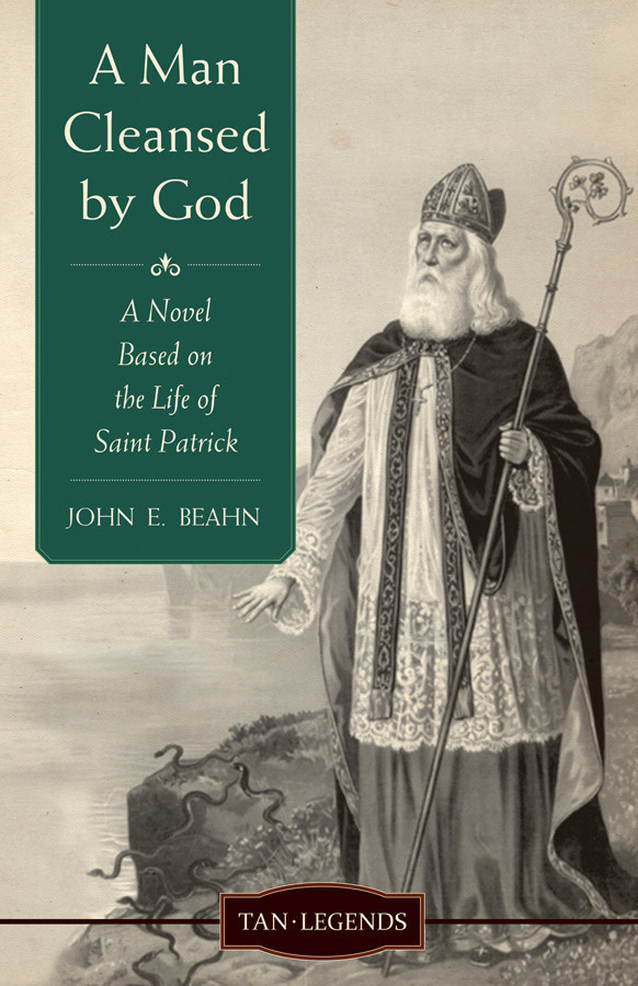 A Man Cleansed by God: A Novel Based on the Life of Saint Patrick