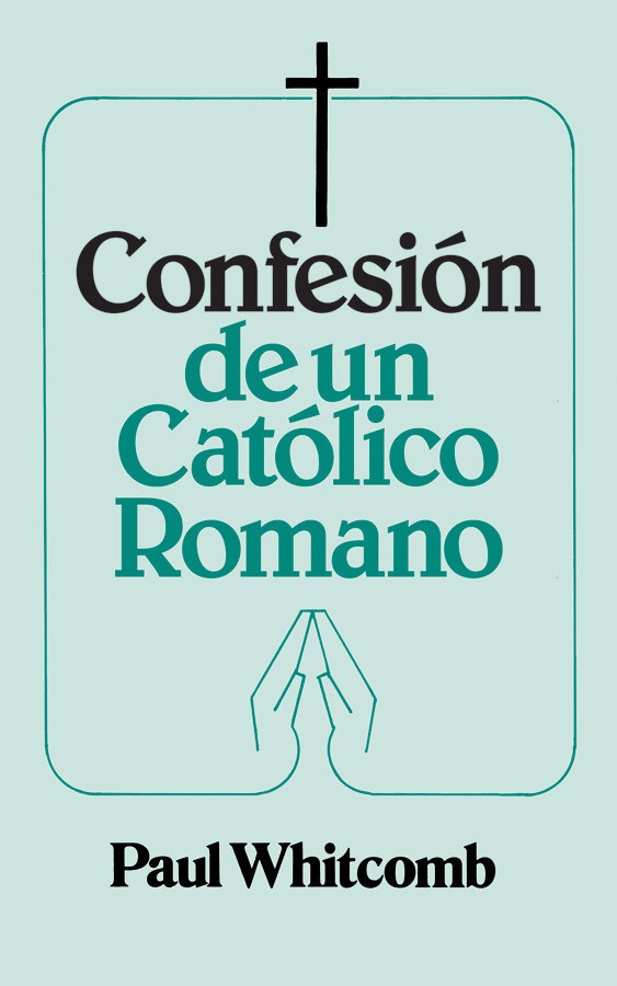 Confesión de un Católico Romano