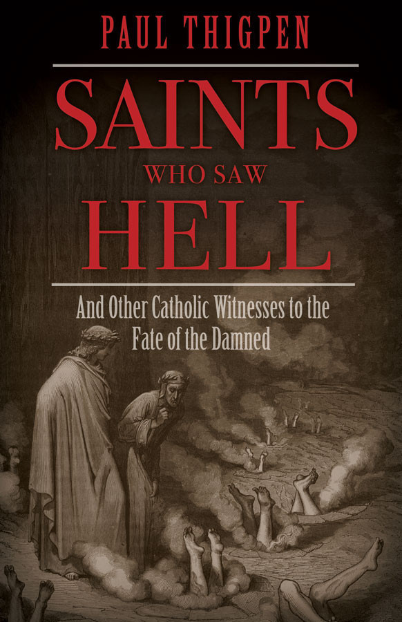 Saints Who Saw Hell: And Other Catholic Witnesses to the Fate of the Damned