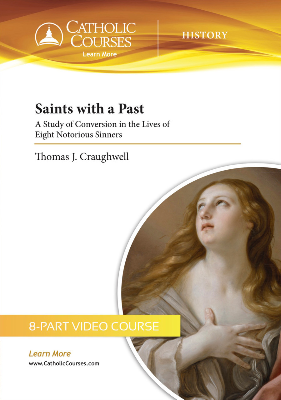 Saints with a Past: A Study of Conversion in the Lives of Eight Notorious Sinners