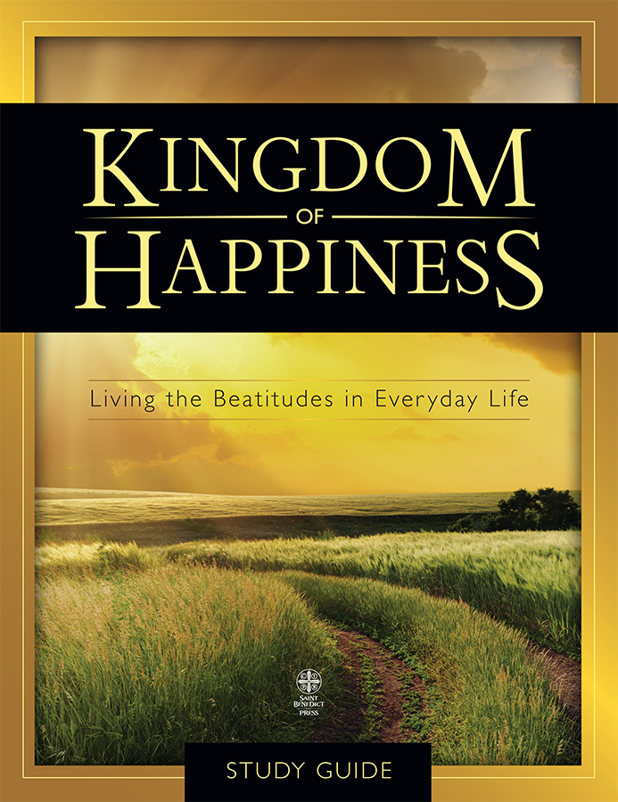 Kingdom of Happiness: Living the Beatitudes in Everyday Life (Group Study Edition)