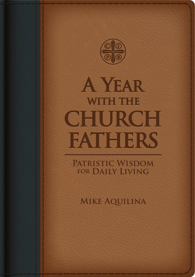 A Year with the Church Fathers: Patristic Wisdom for Daily Living