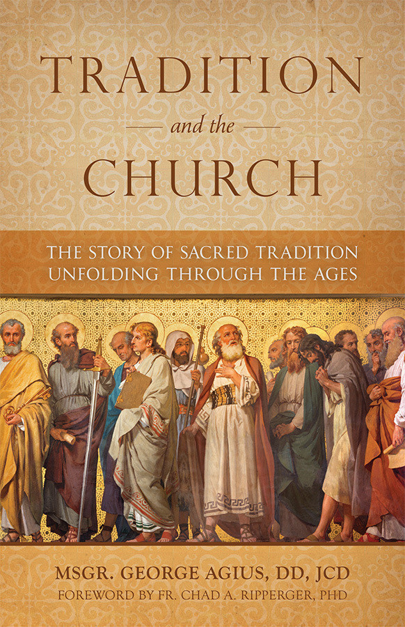 Tradition and the Church: The Story of Sacred Tradition Unfolding Through The Ages