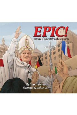 Epic! The Story of Jesus’s Holy Catholic Church