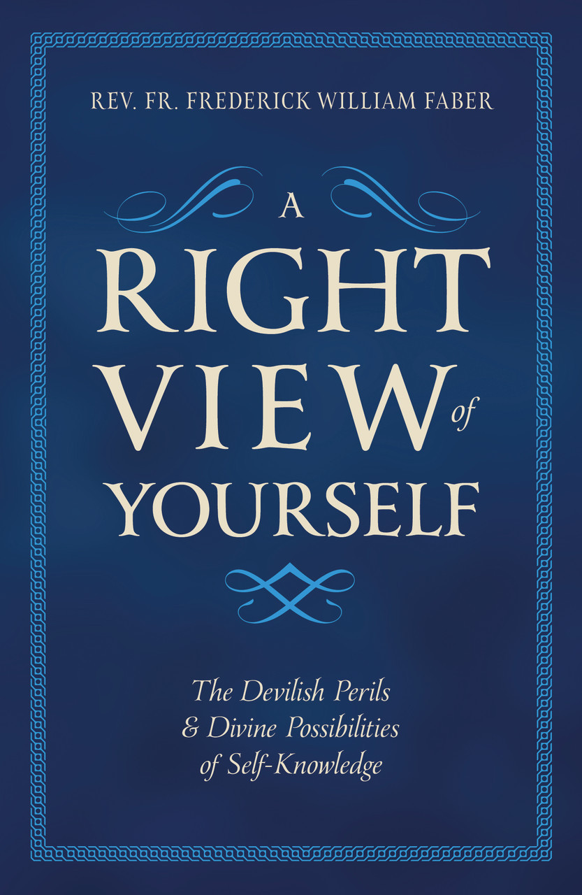 A Right View of Yourself: The Devilish Perils and Divine Possibilities of Self-Knowledge