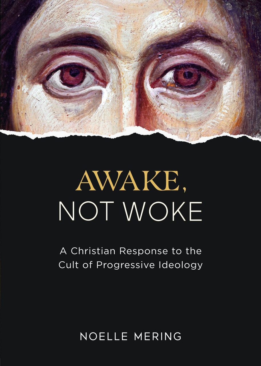 Awake, Not Woke: A Christian Response to the Cult of Progressive Ideology