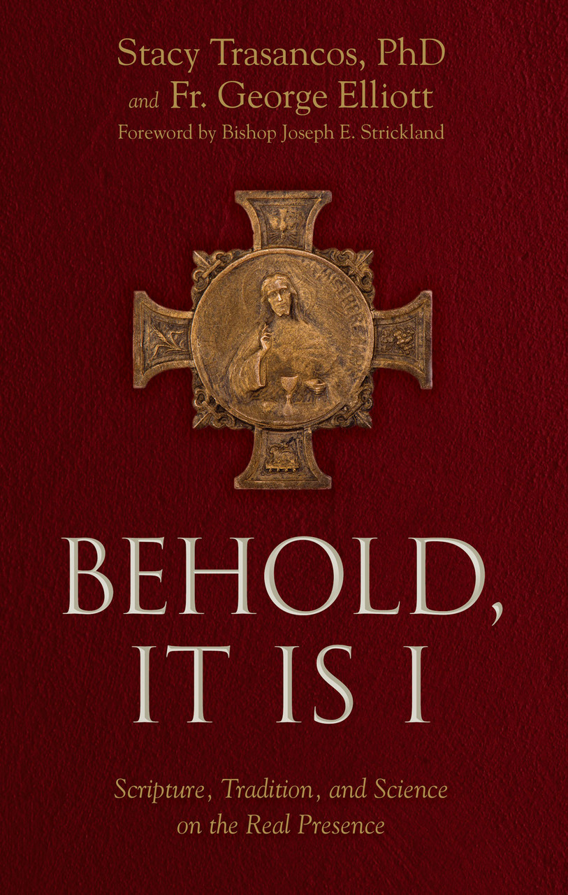 Behold, It is I: Scripture, Tradition, and Science on the Real Presence