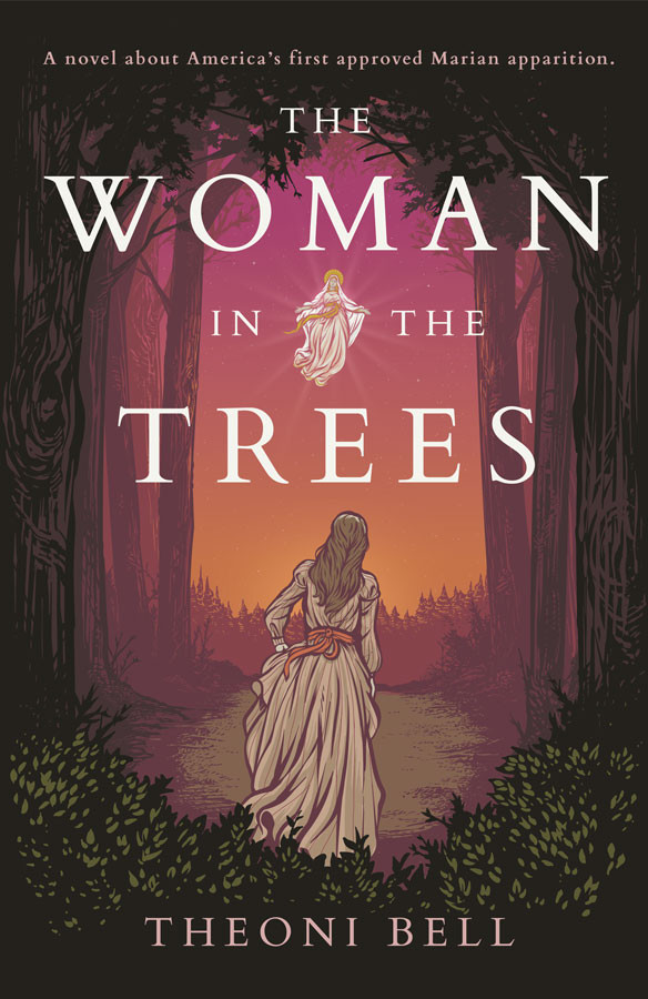 The Woman in the Trees: A novel about America's first approved Marian apparition