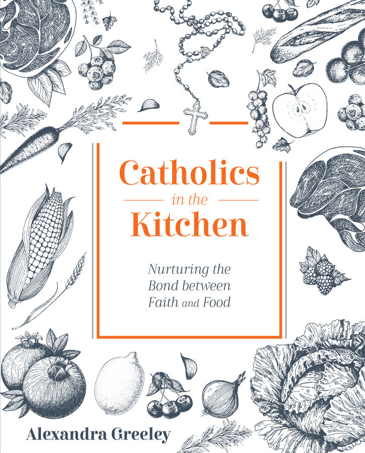 Catholics in the Kitchen: Nurturing the Bond between Faith and Food