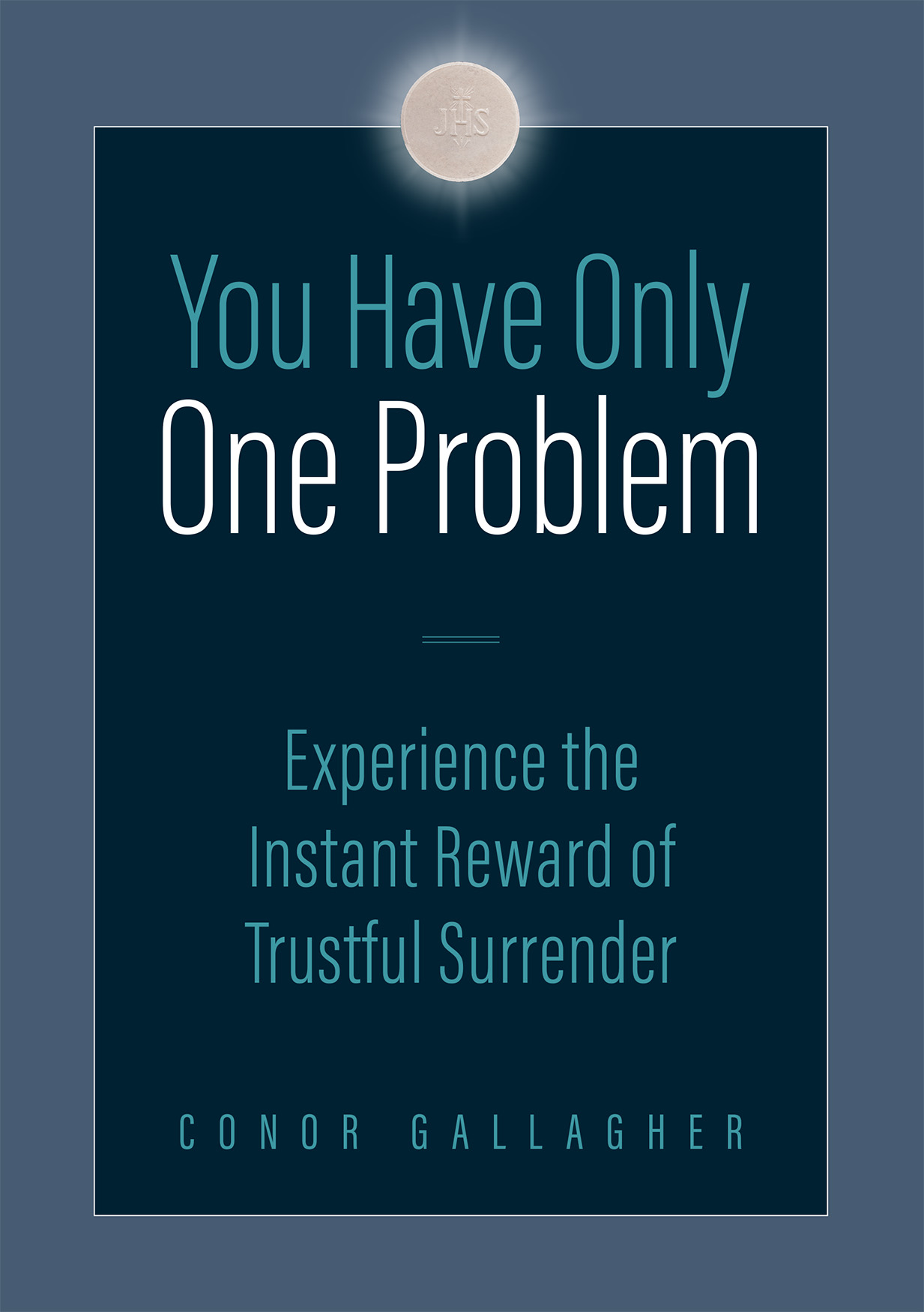 You Have Only One Problem: Experience the Instant Reward of Trustful Surrender