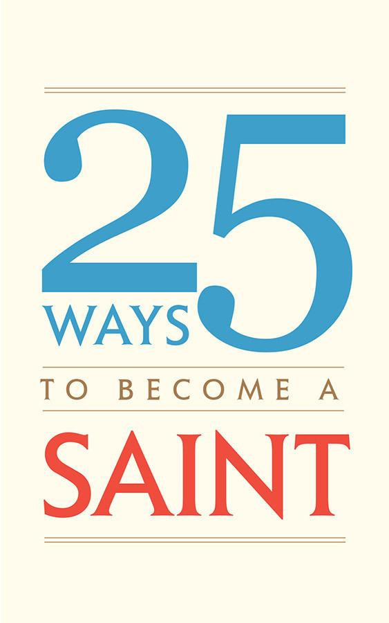 25 Ways to Become a Saint