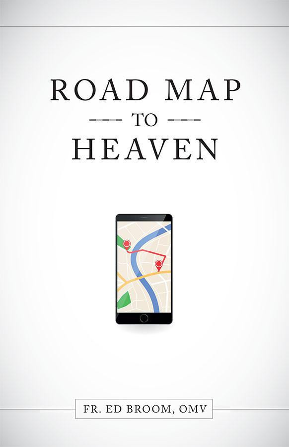 Road Map to Heaven: A Catholic Plan of Life
