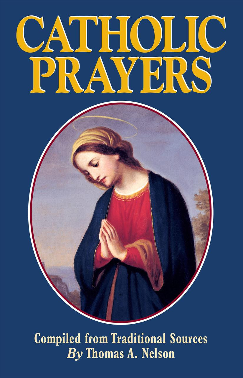 Catholic Prayers: Compiled from Traditional Sources