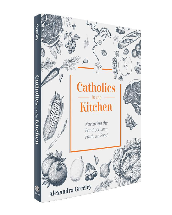 Catholics in the Kitchen: Nurturing the Bond between Faith and Food