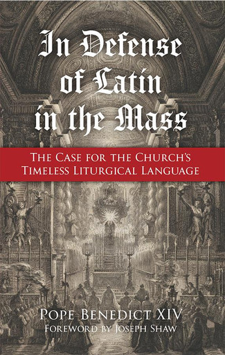 In Defense of Latin in the Mass: The Case for the Church's Timeless ...