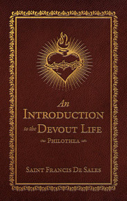 An Introduction to the Devout Life: Philothea (Deluxe Edition)