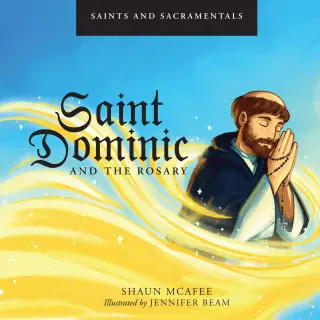 Saints and Sacramentals: Saint Dominic and the Rosary